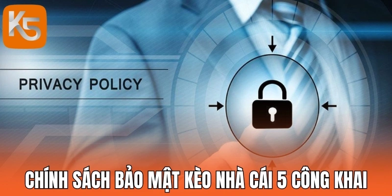Chính sách bảo mật Kèo nhà cái 5 công khai