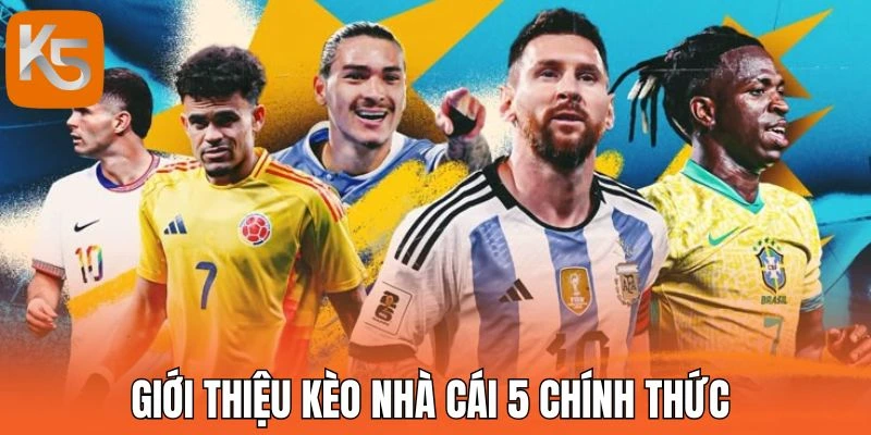 Giới thiệu kèo nhà cái 5 chính thức 