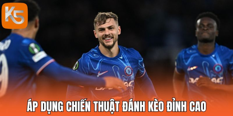 Áp dụng chiến thuật đánh kèo đỉnh cao