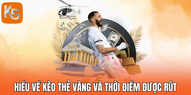 Hiểu về kèo thẻ vàng và thời điểm được rút