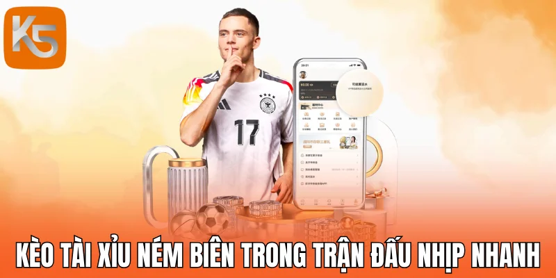 Kèo tài xỉu ném biên trong trận đấu nhịp nhanh