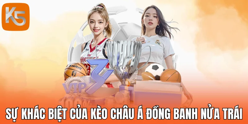 Sự khác biệt của kèo châu Á đồng banh nửa trái