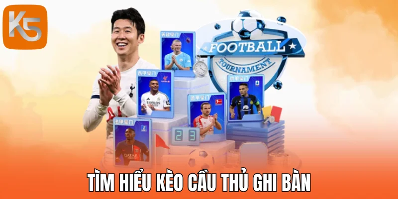 Tìm hiểu kèo cầu thủ ghi bàn