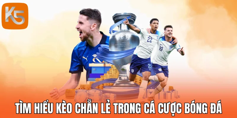 Tìm hiểu kèo chẵn lẻ trong cá cược bóng đá