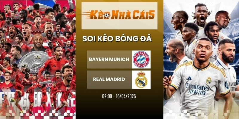 Kèo nhà cái Bayern Munich vs Real Madrid - C1, 16/04/2026